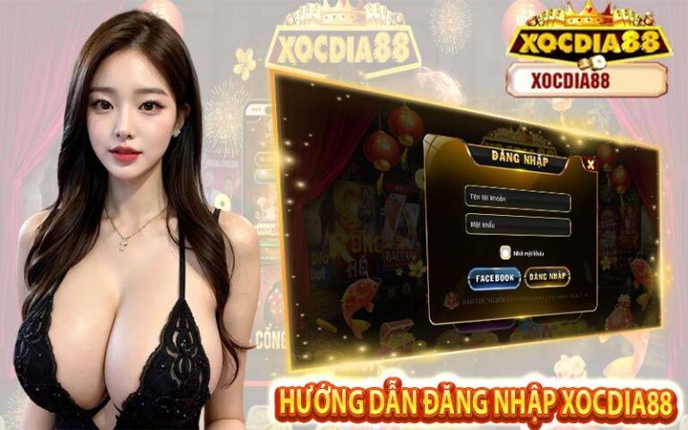 Dang Nhap Xocdia88 Chi Tiet De Vao Cuoc Nhanh Va Khong Loi
