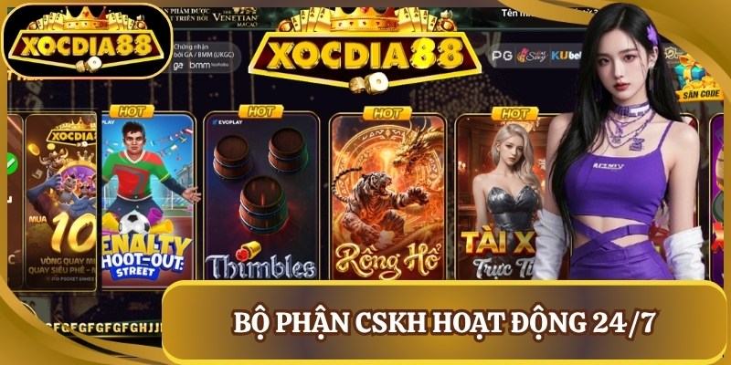 xocdia88 2 Bộ phận CSKH hoạt động 24/7